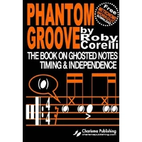 Charisma Publishing Phantom Groove - The Book on Ghpsted Notes Timing & Independence